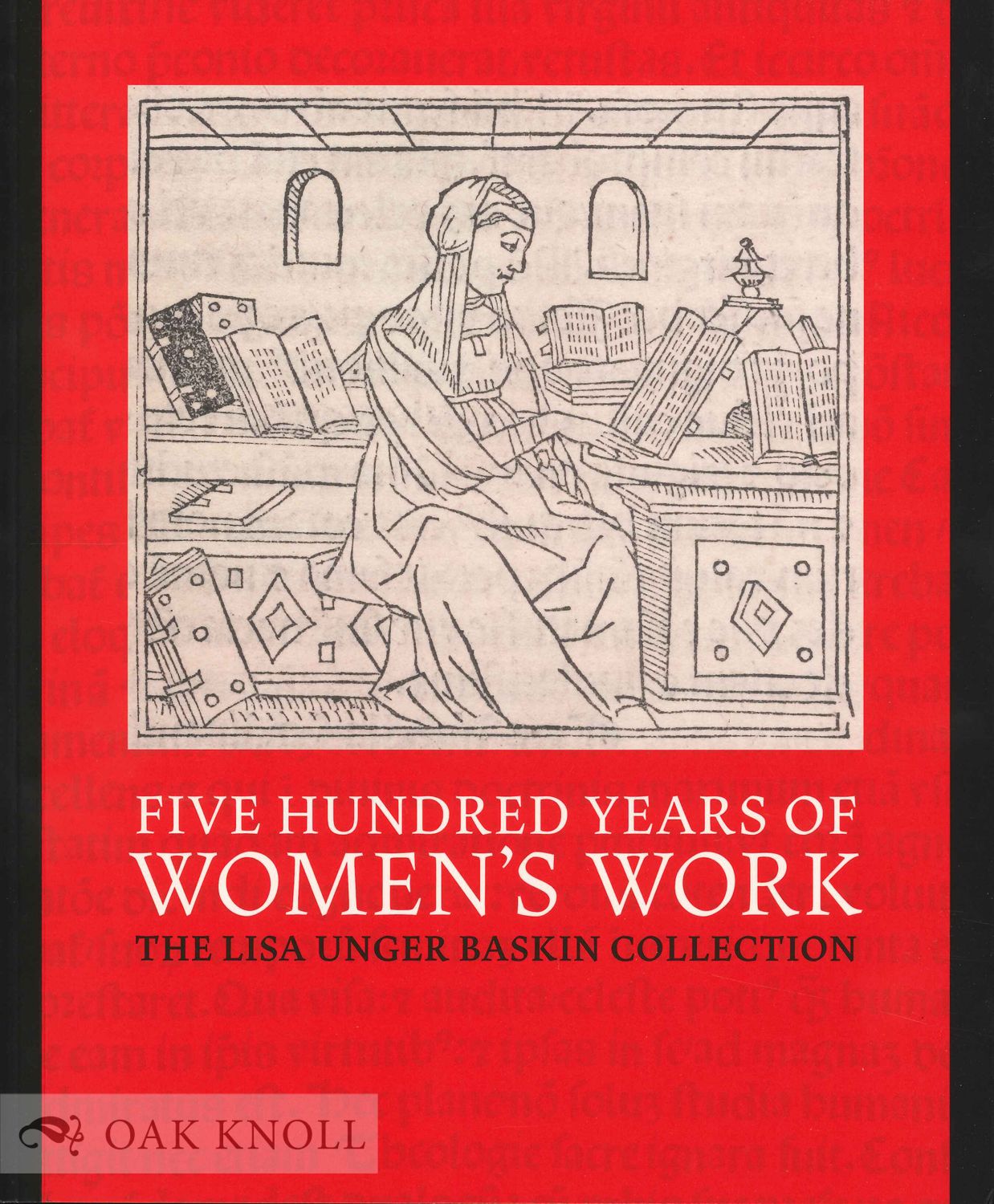 Five Hundred Years of Women's Work: The Lisa Unger Baskin Collection