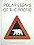 Polar Essays of the Arctic by Monika Schillat