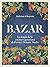 Bazar : La magia de la cocina vegetariana de Persia y Oriente Medio