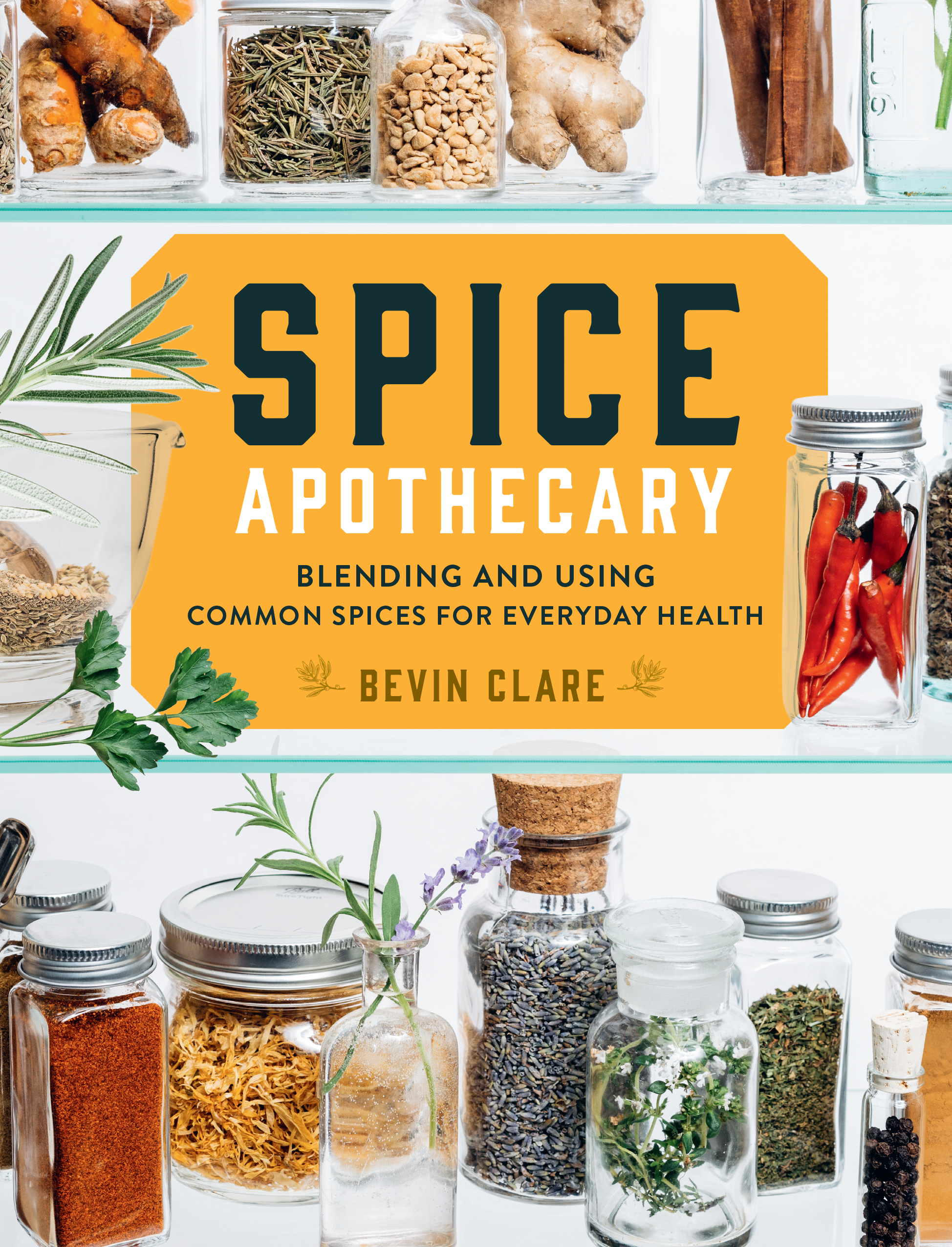 Spice Apothecary: Blending and Using Common Spices for Everyday Health (Paperback)