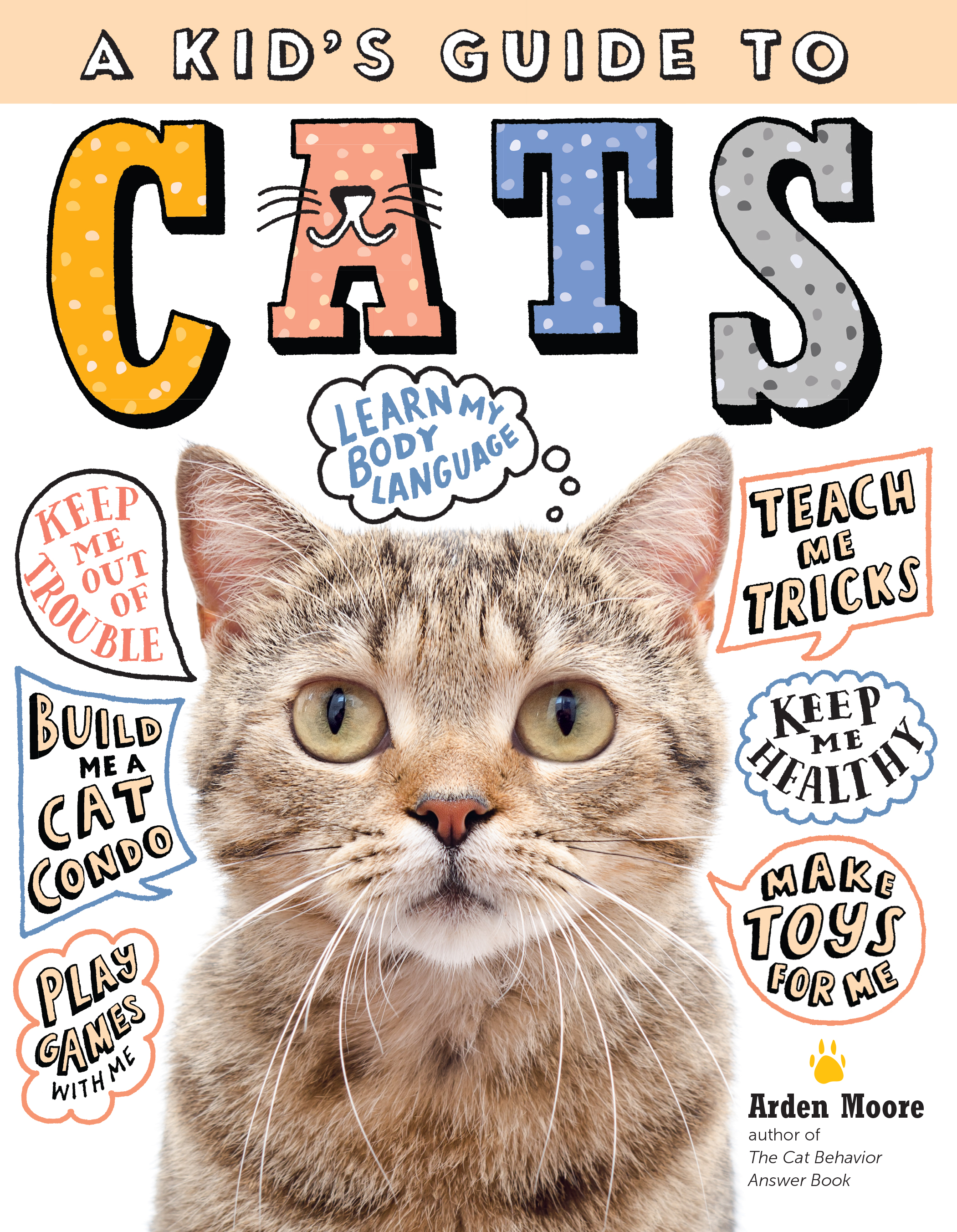 A Kid's Guide to Cats: How to Train, Care for, and Play and Communicate with Your Amazing Pet! (Paperback)