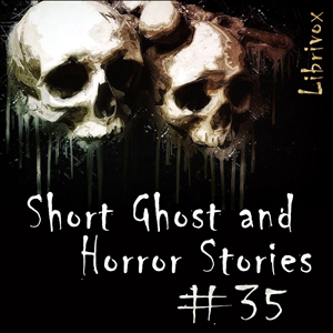 LibriVox Short Ghost and Horror Collection 035