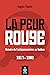 La Peur rouge: Histoire de l'anticommunisme au Québec, 1917-1960