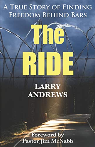 The Ride: A True Story of Finding Freedom Behind Bars (Paperback)