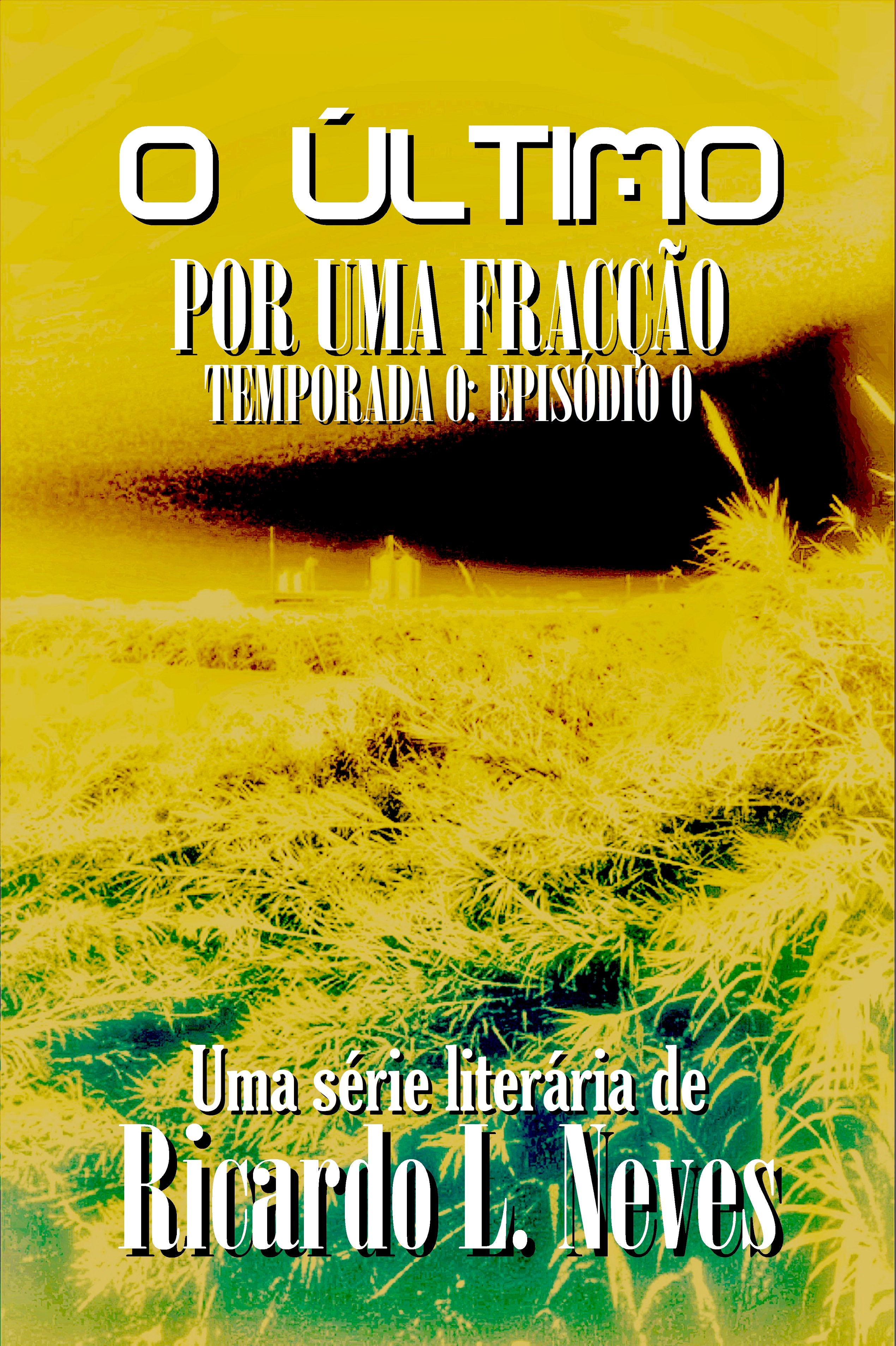 Por Uma Fracção (O Último - Temporada 0)