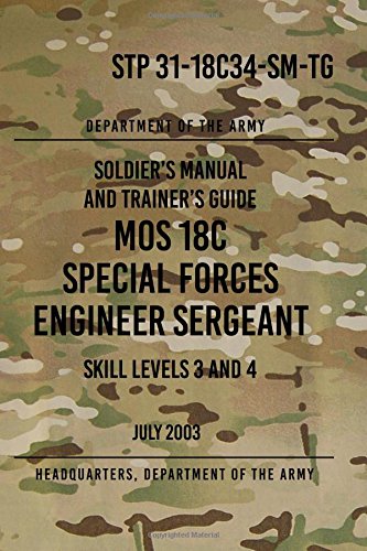 STP 31-18C34-SM-TG MOS 18C Special Forces Engineer Sergeant: Skill Levels 3 and 4 July 2003