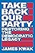 Take Back Our Party by James Kwak