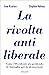 La rivolta antiliberale: Come l'Occidente sta perdendo la battaglia per la democrazia (Italian Edition)