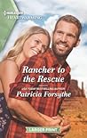 Rancher to the Rescue by Patricia Forsythe