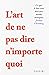 L'art de ne pas dire n'importe quoi: Ce que le bon sens doit aux mathématiques