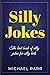 Silly Jokes: The best book ...