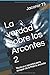 La verdad sobre los Arcontes 2: Técnicas y secretos para escapar de la Matrix arconte (ARCONTES/EL ORIGEN DE LA MANIPULACION DEL PLANETA) (Spanish Edition)