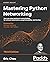 Mastering Python Networking: Your one-stop solution to using Python for network automation, programmability, and DevOps, 3rd Edition