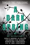 A Dark Spring: Stories That Twist & Tangle