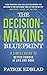 The Decision-Making Blueprint: A Simple Guide to Better Choices in Life and Work (The Good Life Blueprint Series)
