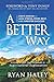 A Better Way: God’s Design for Less Stress, More Rest, and Greater Success