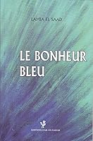 Le Bonheur Bleu By Lamia El Saad