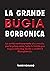 La grande bugia borbonica  ...