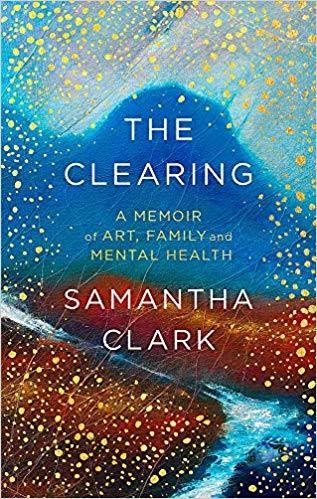 The Clearing: A memoir of art, family and mental health (Hardcover)