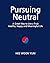 Pursuing Neutral: A Great W...