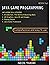 JAVA GAME PROGRAMMING: Ultimate Beginner’s, Intermediate & Advanced Guide to Learn JAVA GAME Step-by-Step