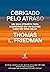 Obrigado pelo atraso: Um guia otimista para sobreviver em um mundo cada vez mais veloz (Portuguese Edition)