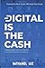 Digital is the Cash by Nathaniel Luz