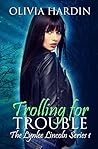 Trolling for Trouble