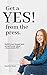 Get a YES! from the press: ...