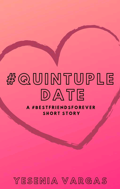 #QuintupleDate (#BestFriendsForever, #6.5)