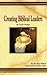 Creating Biblical Leaders
