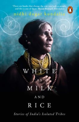 White As Milk and Rice: Stories of India’s Isolated Tribes (Paperback)