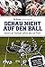 Schau nicht auf den Ball by Pat Kirwan
