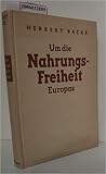 Um die Nahrungsfreiheit Europas. Weltwirtschaft oder Großraum
