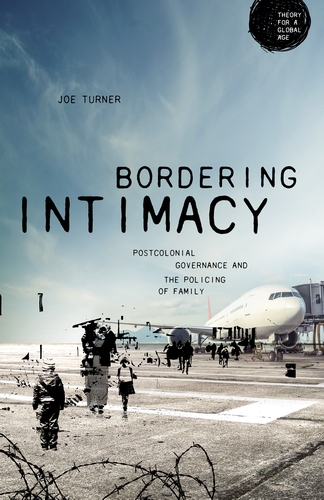 Bordering Intimacy: Postcolonial Governance and the Policing of Family (Hardcover)