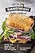 All in the Sandwich Maker Cookbook: Hassle Free Sandwich Maker Recipes for All Seasons