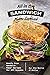 All in the Sandwich Maker Cookbook: Hassle Free Sandwich Maker Recipes for All Seasons