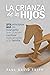 La crianza de los hijos by Paul David Tripp