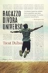 Ragazzo divora universo by Trent Dalton