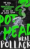 Pothead: My Life as a Marijuana Addict in the Age of Legal Weed Pothead: My Life as a Marijuana Addict in the Age of Legal Weed