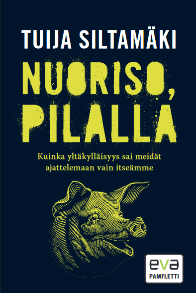 Nuoriso, pilalla: Kuinka yltäkylläisyys sai meidät ajattelemaan vain itseämme