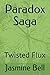Paradox Saga: Twisted Flux