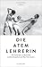Die Atemlehrerin - Wie Carola Spitz aus Berlin floh und die Achtsamkeit nach New York mitnahm