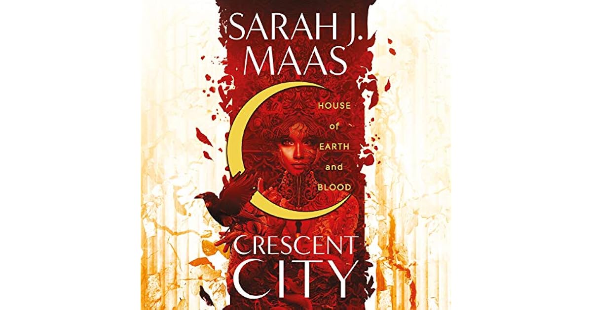 House of Earth and Blood (Crescent City, #1) by Sarah J. Maas