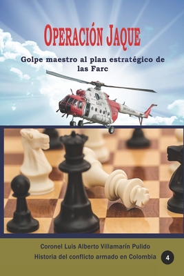 Operaci�n Jaque Golpe maestro al plan estrat�gico de las Farc