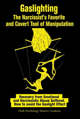 Gaslighting: The Narcissist's Favorite and Covert Tool of Manipulation . Recovery from Emotional and Narcissistic Abuse Suffered . How to avoid the Gaslight Effect