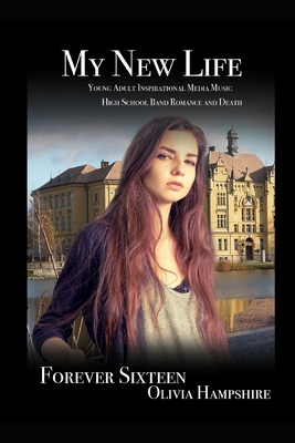My New Life, Young Adult Inspirational Media Music High School Band Romance and Death (Forever Sixteen)
