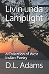 Livin unda Lamplight: A Collection of West Indian Poetry