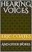 Hearing Voices: And Other W...