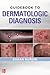 Guidebook to Dermatologic Diagnosis